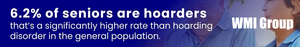 6.2% of seniors are hoarders, a significantly higher rate than in the general population.