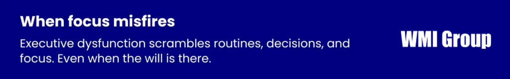 Callout describing how executive dysfunction disrupts focus and decision-making, contributing to clutter and disorganisation in individuals with ADHD.
