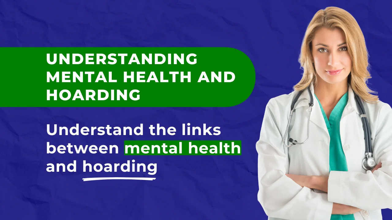 A healthcare professional and title text about mental health and hoarding.